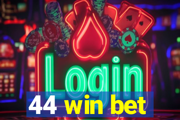 44 win bet